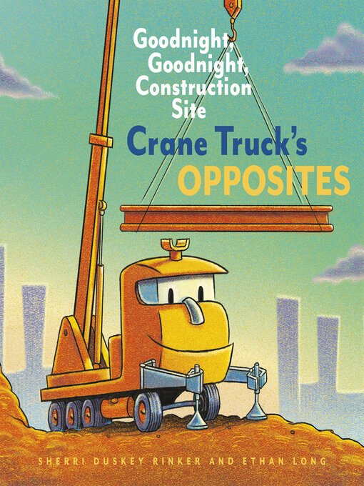 Title details for Crane Truck's Opposites by Sherri Duskey Rinker - Available